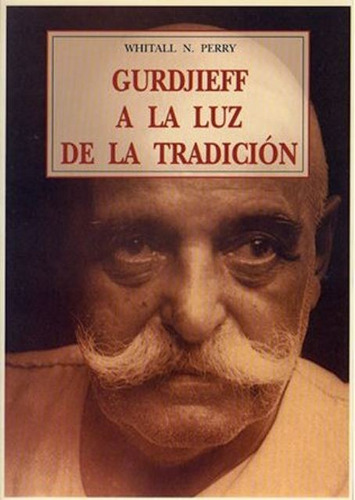 Gurdjieff A La Luz De La Tradicion
