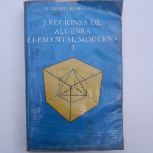 Lecciones De Algebra Elemental Moderna Tomo 1, Alamiro Roble