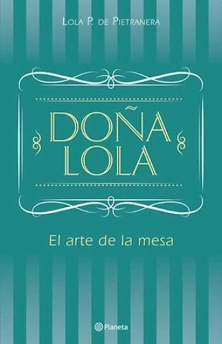 Doña Lola. El Arte De La Mesa