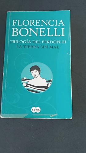 Bonelli Florencia La Tierra Sin Mal- Trilogia Del Perdon 3