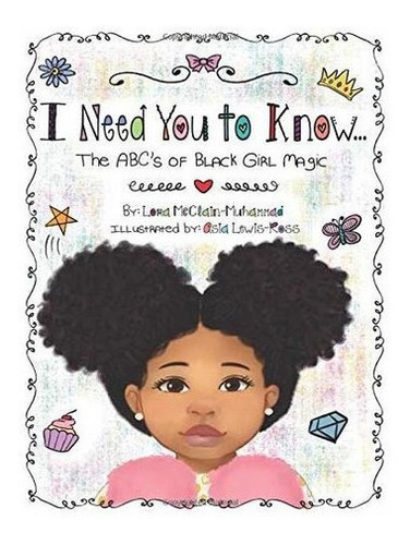 I Need You To Know The Abcs Of Black Girl Magic -..., de McClain-Muhammad, Lora. Editorial Independently Published en inglés