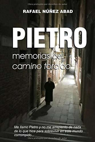 Pietro: Memorias Del Camino Torcido