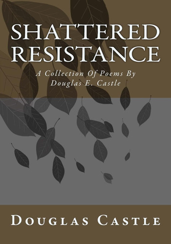 Libro: Shattered Resistance: A Collection Of Poems By E.