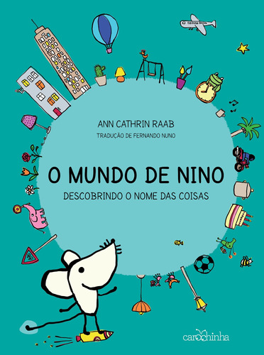 O mundo de Nino: Descobrindo o nome das coisas, de Raab, Ann Cathrin. Editora Estúdio da Carochinha Produção Editorial Ltda - EPP, capa mole em português, 2018