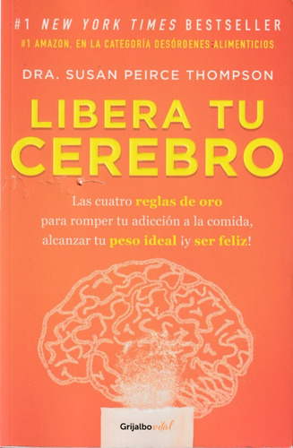 Libera Tu Cerebro. Dra. Susan Peirce Thompson