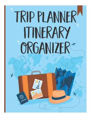 Libro: Trip Planner Itinerary Organizer: Travel Planner To