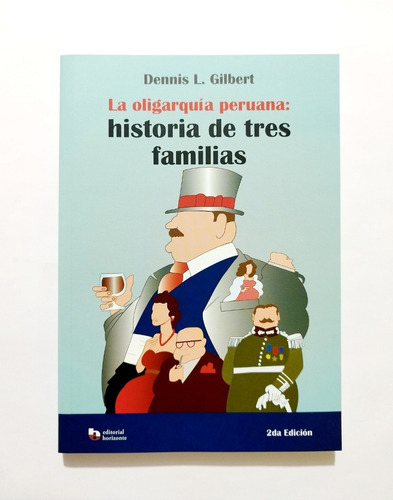 La Oligarquía Peruana - Historia De Tres Familias / Dennis L