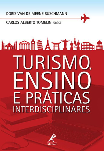 Turismo, ensino e práticas interdisciplinares, de (Organizador) Ruschmann, Doris/ (Organizador) Tomelin, Carlos Alberto. Editorial Editora Manole LTDA, capa mole em português, 2013