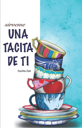 Una Tacita De Ti, De Cynthia Zaid. Editorial Independiente, Tapa Blanda En Español, 2019