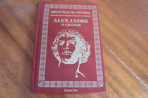 Livro Tres Biblioteca De Historia 4 / Alexandre O Grande