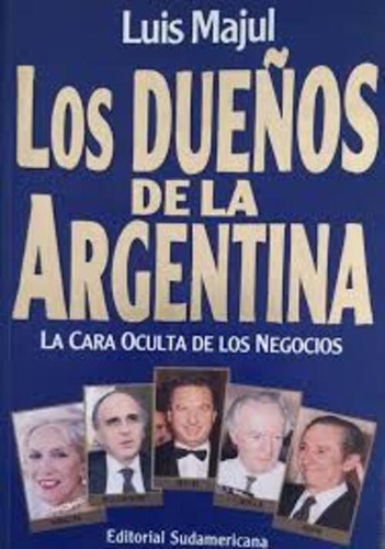 Libro Los Dueños De La Argentina - Luis Majul - Sudamericana