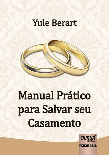 Manual Prático Para Salvar Seu Casamento, De Yule Berart. Editora Jurua Editora Ltda, Capa Mole, Edição 1 Em Português