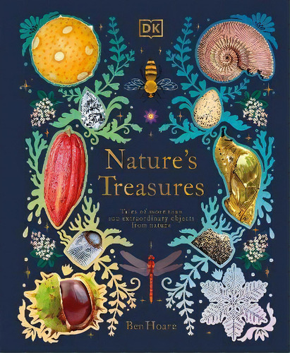 Nature's Treasures : Tales Of More Than 100 Extraordinary Objects From Nature, De Ben Hoare. Editorial Dk, Tapa Dura En Inglés