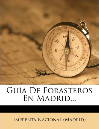 Libro Guia De Forasteros En Madrid... - Imprenta Nacional...