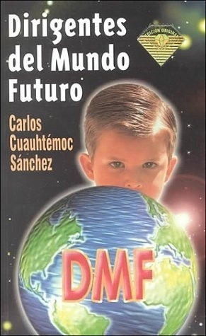 Libro - Dirigentes Del Mundo Futuro - Cuauhtemoc Sanchez, Ca