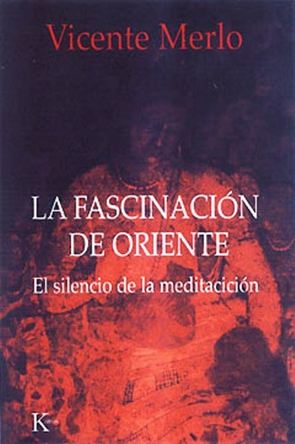 La Fascinación De Oriente, Vicente Merlo, Kairós