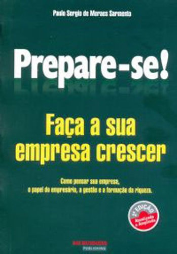 Prepare-se! Faça A Sua Empresa Crescer, De Sarmento, Paulo Sergio De Moraes. Editora Ms Business Editora Eireli - Epp, Capa Mole, Edição 2ª Edição - 2017 Em Português