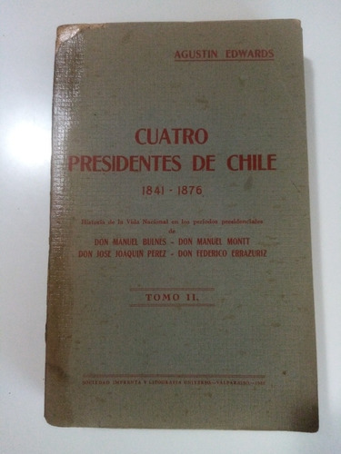 Cuatro Presidentes De Chile Tomo 2 - Agustín Edwards 