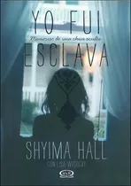 Comprar Yo fui esclava: Memorias de una chica oculta, de Hall, Shyima. Editorial Vrya, tapa blanda en español, 2015