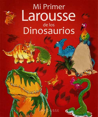 Mi Primer Larousse De Los Dinosaurios - Vv. Aa