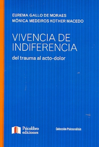Vivencia De Indiferencia . Del Trauma Al Act - Gallo De Mora