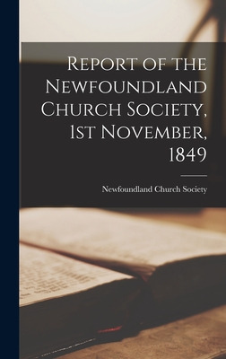 Libro Report Of The Newfoundland Church Society, 1st Nove...