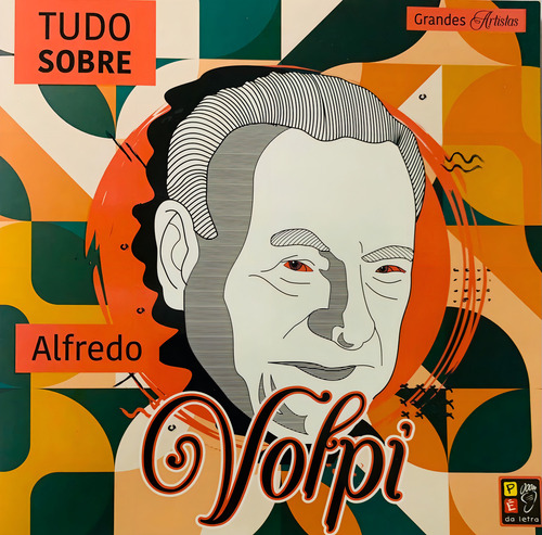 LIVRO GRANDES ARTISTAS - TUDO SOBRE ALFREDO VOLPI, de Pé da Letra. Editorial JAMES ANTONIO MISSE EDITORA PE DA LETRA en português
