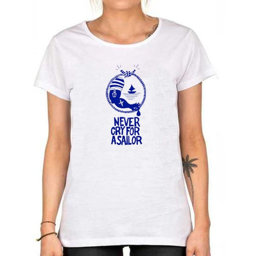 Remera De Mujer Never Cry For A Sailor Marinero Frases M12