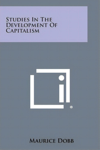 Studies In The Development Of Capitalism, De Maurice Dobb. Editorial Literary Licensing, Llc, Tapa Blanda En Inglés