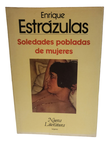 Soledades Pobladas De Mujeres - Enrique Estrazulas