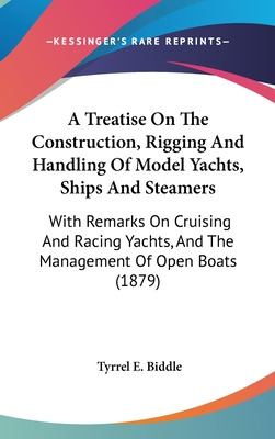 Libro A Treatise On The Construction, Rigging And Handlin...