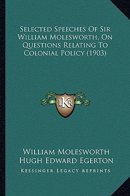 Libro Selected Speeches Of Sir William Molesworth, On Que...