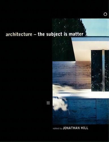 Architecture: The Subject Is Matter, De Professor Jonathan Hill., Vol. 1. Editorial Taylor Francis Ltd, Tapa Blanda En Inglés