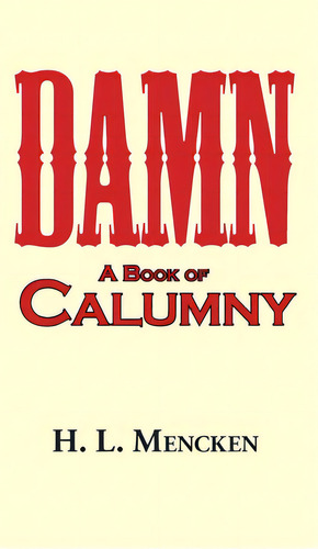 Damn! A Book Of Calumny, De Mencken, H. L.. Editorial Arc Manor, Tapa Dura En Inglés