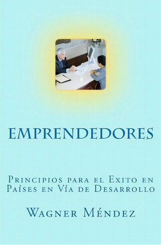 Emprendedores, De Wagner Mã©ndez. Editorial Createspace Independent Publishing Platform, Tapa Blanda En Español
