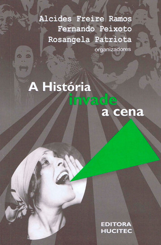 A história invade a cena, de  Ramos, Alcides Freire/  Capel, Heloísa Selma Fernandes/  Patriota, Rosângela. Hucitec Editora Ltda., capa mole em português, 2008