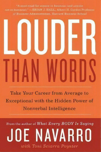 Louder Than Words : Take Your Career From Average To Exceptional With The Hidden Power Of Nonverb..., De Joe Navarro. Editorial Harpercollins Publishers Inc, Tapa Blanda En Inglés