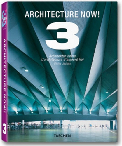 Architecture Now 3 Arquitectura Hoy, De Jodidio, Philip. Serie N/a, Vol. Volumen Unico. Editorial Taschen, Tapa Blanda, Edición 1 En Español, 2008