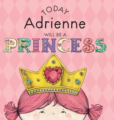 Libro Today Adrienne Will Be A Princess - Croyle, Paula