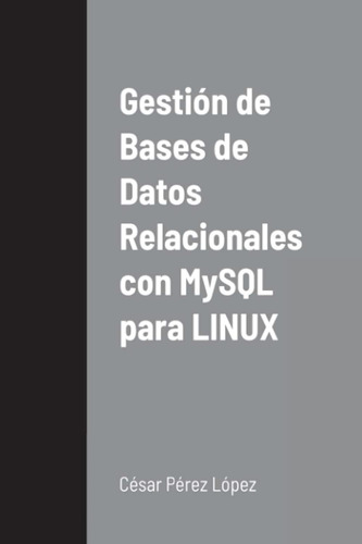 Libro: Gestión De Bases De Datos Relacionales Con Mysql Para