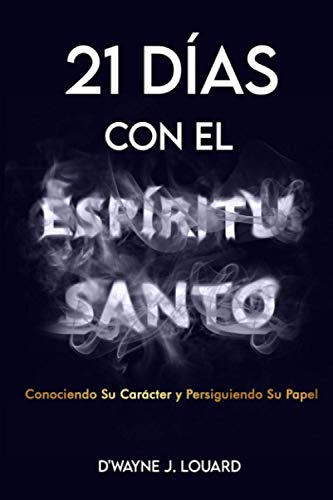 21 Dias Con El Espiritu Santo: Conociendo Su Caracter Y Pers