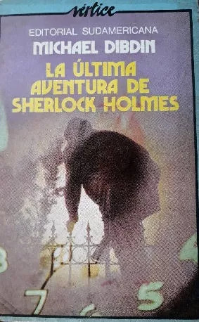 Michael Dibdin: La Última Aventura De Sherlock Holmes