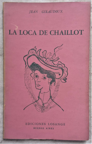 La Loca De Chaillot - Jean Giraudoux - Ediciones Losange 