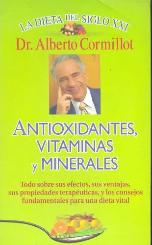 Alberto Cormillot: Antioxidantes, Vitaminas Y Minerales