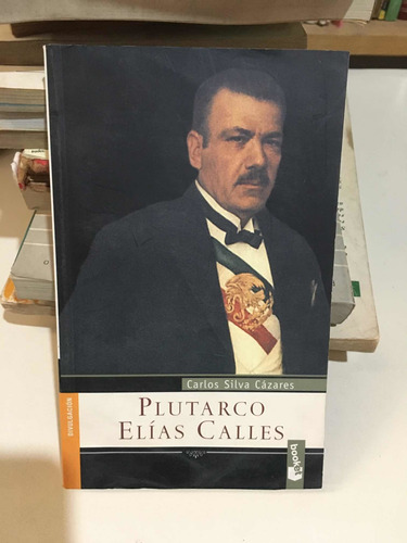 Plutarco Elías Calles- Carlos Silva Cázares