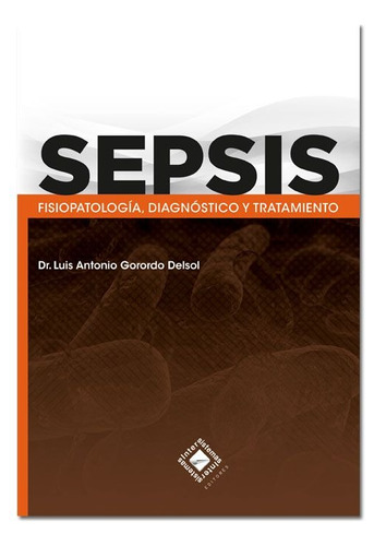 Sepsis Fisiopatología, Diagnóstico Y Tratamiento