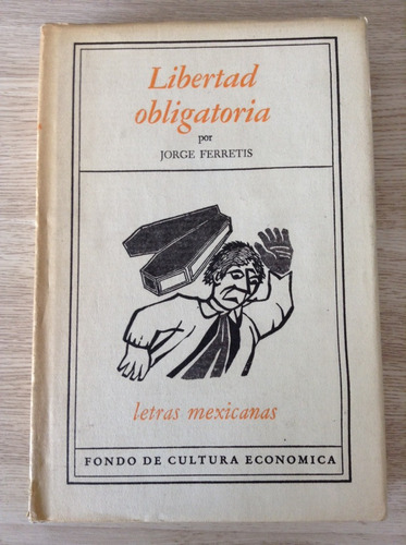 Libertad Obligatoria, Jorge Ferretis, Letras Mexicanas 