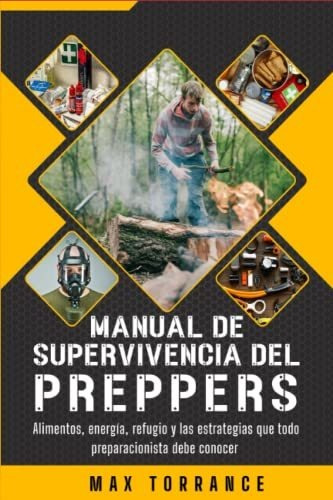 Manual Supervivencia Prepper: Alimentos, Energía, Refugio