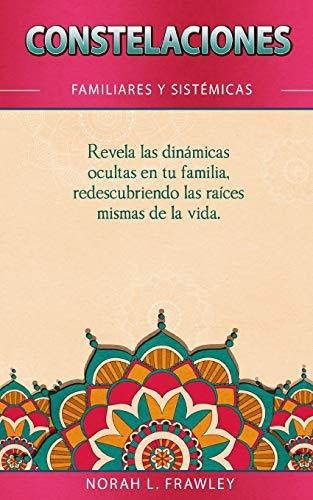 Libro : Constelaciones Familiares Y Sistemicas Revela Las..