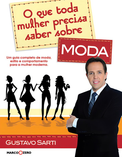 O que toda mulher precisa saber sobre moda, de Vaquero, Gustavo Sarti. Editorial Marco Zero, capa mole em português, 2009
